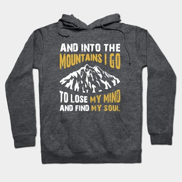 Into the mountains I go. Camping gift. Perfect present for mom mother dad father friend him or her Hoodie by SerenityByAlex